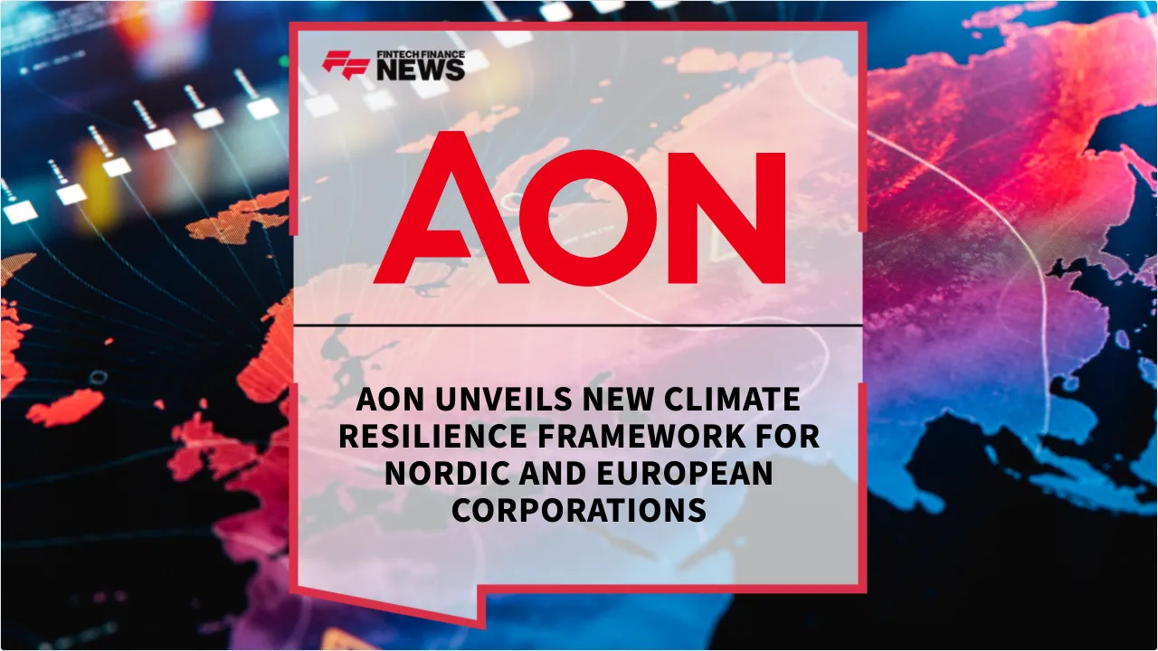 Press Release: Aon Unveils New Climate Resilience Framework for Nordic and European Corporations | Featured Image by FF News