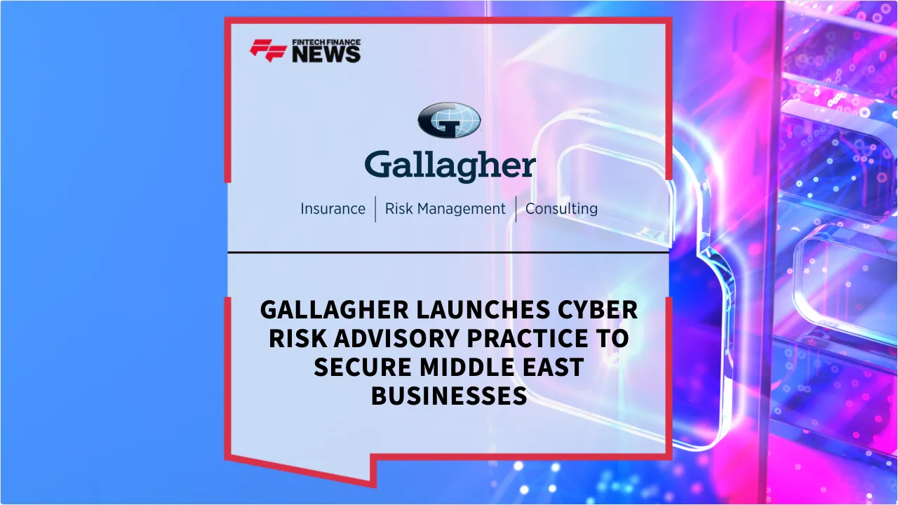 Press Release: Gallagher Launches Cyber Risk Advisory Practice to Secure Middle East Businesses | Featured Image by FF News