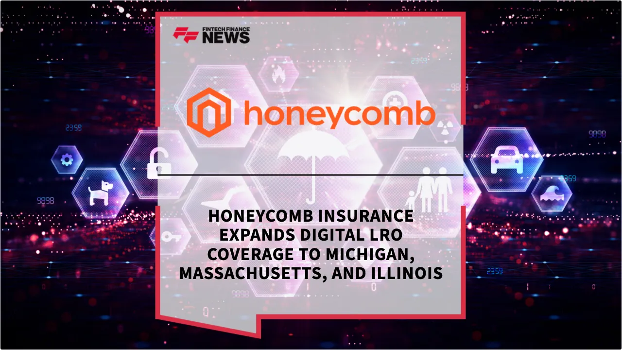 Press Release: Honeycomb Insurance Expands Digital LRO Coverage to Michigan, Massachusetts, and Illinois | Featured Image by FF News