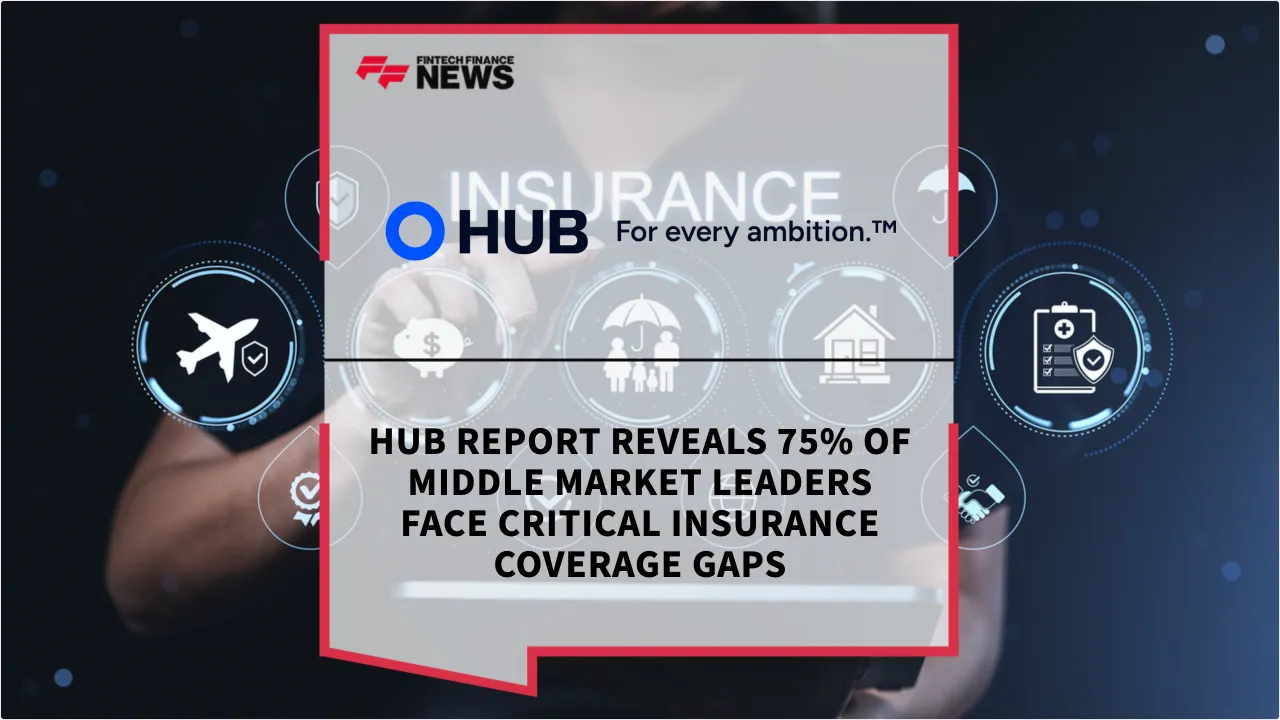 Press Release: HUB Report Reveals 75% of Middle Market Leaders Face Critical Insurance Coverage Gaps | Featured Image by FF News