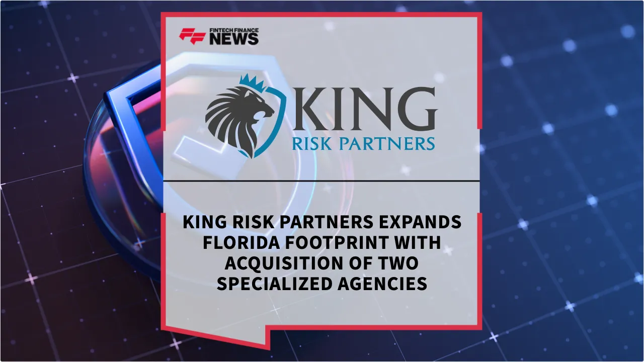 Press Release: King Risk Partners Expands Florida Footprint with Acquisition of Two Specialized Agencies | Featured Image by FF News
