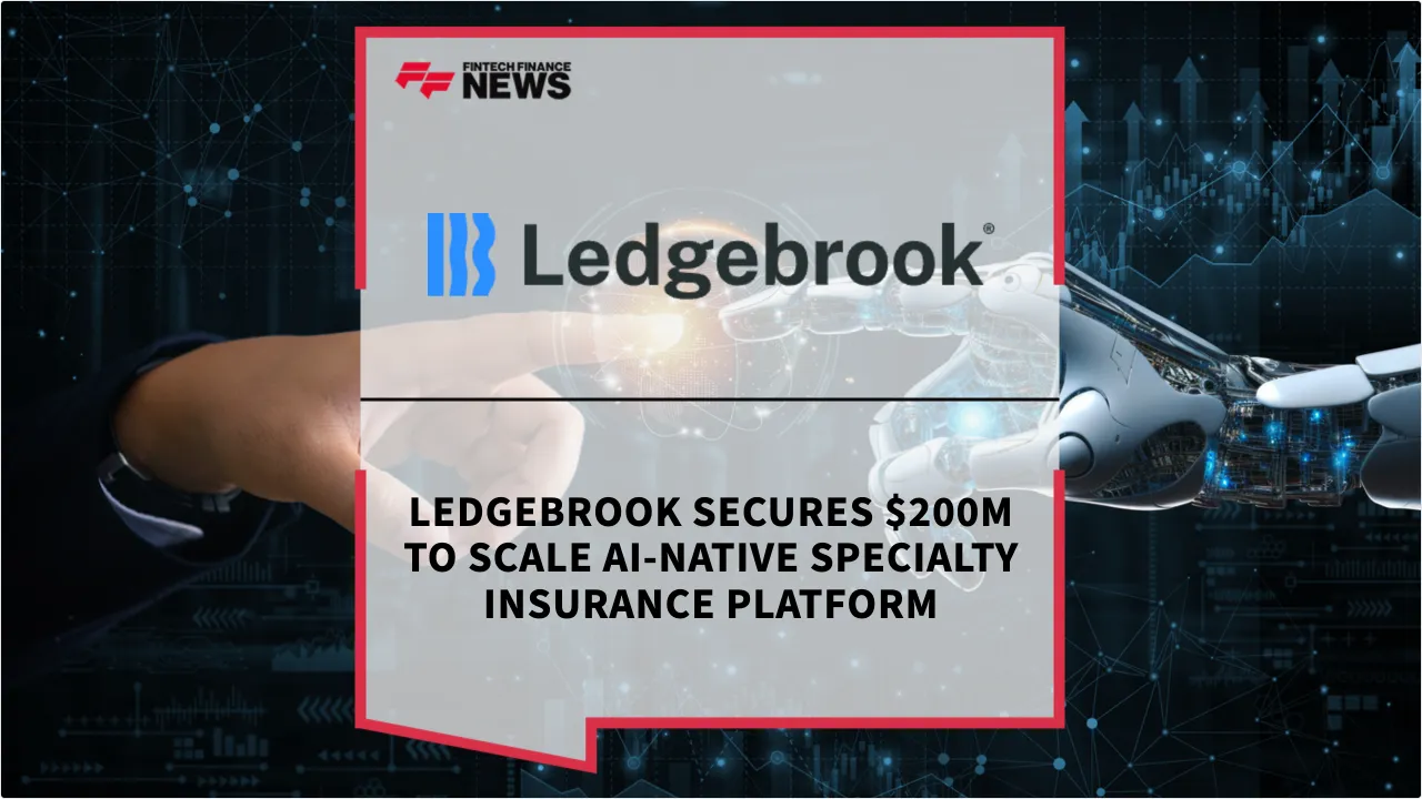Press Release: Ledgebrook Secures $200M to Scale AI-Native Specialty Insurance Platform | Featured Image by FF News
