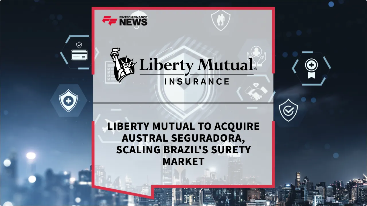 Press Release: Liberty Mutual to Acquire Austral Seguradora, Scaling Brazil's Surety Market | Featured Image by FF News