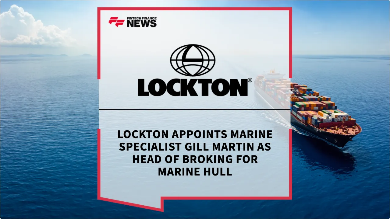 Press Release: Lockton Appoints Marine Specialist Gill Martin as Head of Broking for Marine Hull | Featured Image by FF News