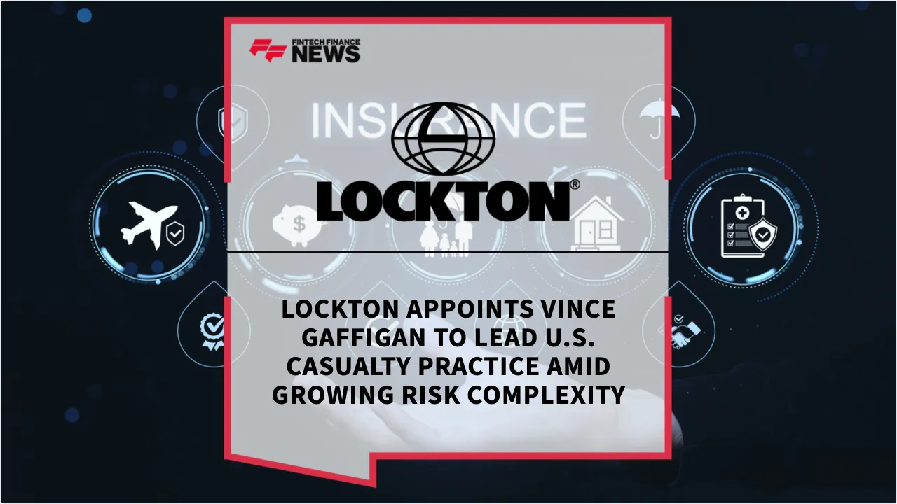 Press Release: Lockton Appoints Vince Gaffigan to Lead U.S. Casualty Practice Amid Growing Risk Complexity | Featured Image by FF News