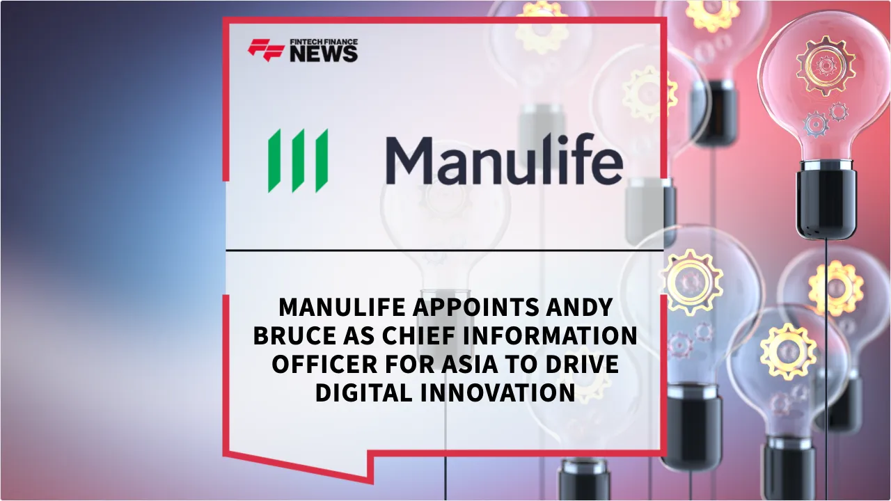 Press Release: Manulife Appoints Andy Bruce as Chief Information Officer for Asia to Drive Digital Innovation | Featured Image by FF News