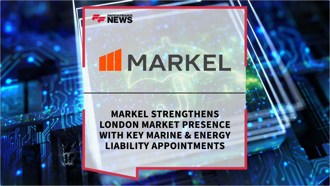 Press Release: Markel Strengthens London Market Presence with Key Marine & Energy Liability Appointments | Featured Image by FF News