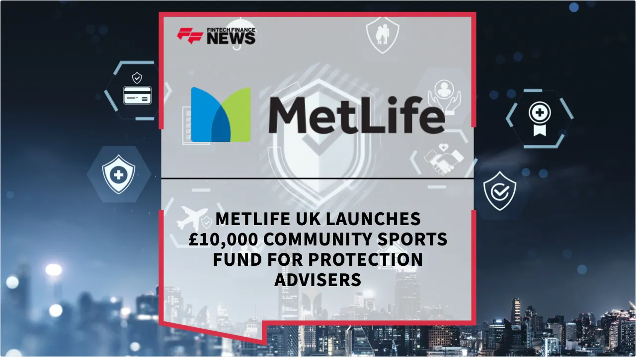 Press Release: MetLife UK Launches £10,000 Community Sports Fund for Protection Advisers | Featured Image by FF News