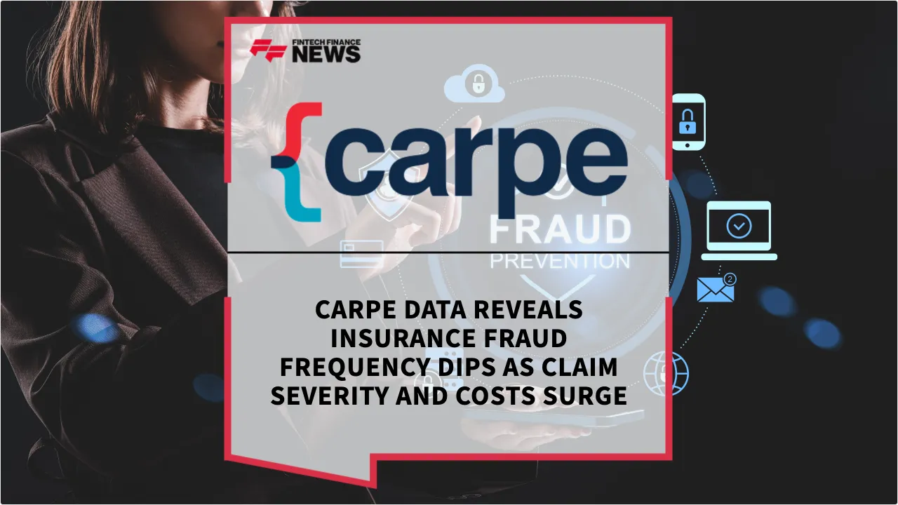 Press Release: Carpe Data Reveals Insurance Fraud Frequency Dips as Claim Severity and Costs Surge | Featured Image by FF News