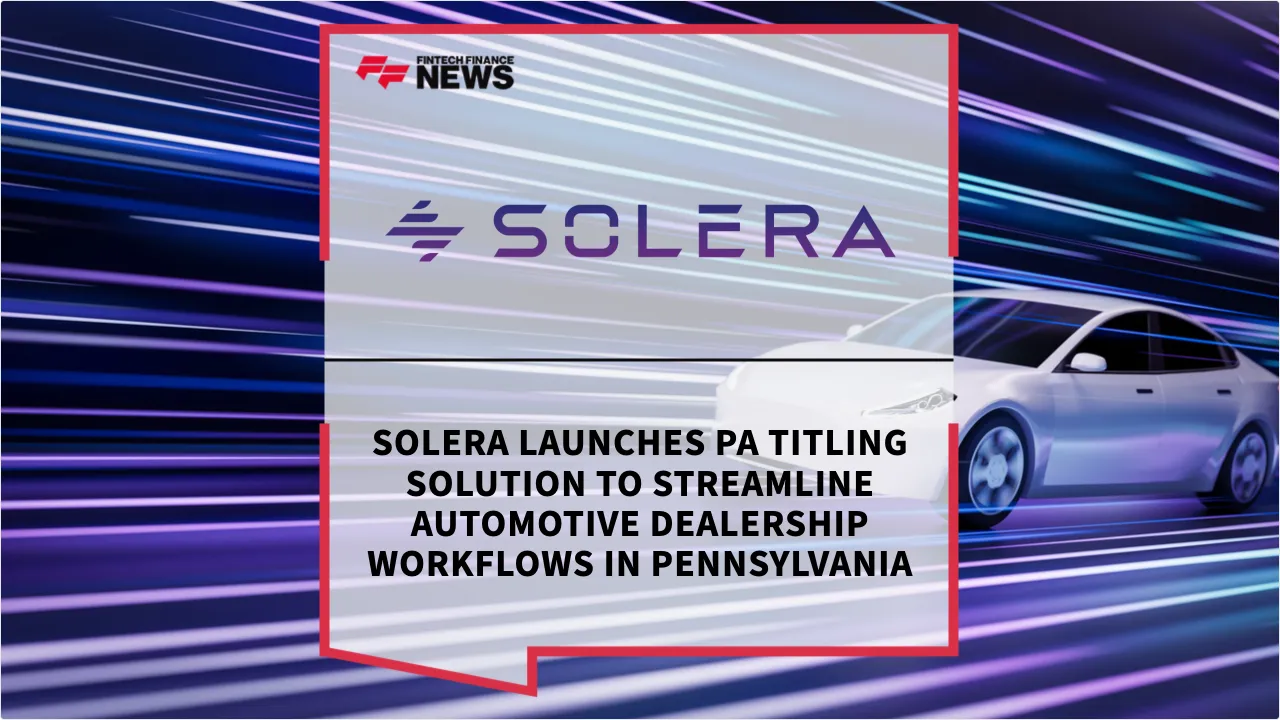 Press Release: Solera Launches PA Titling Solution to Streamline Automotive Dealership Workflows in Pennsylvania | Featured Image by FF News