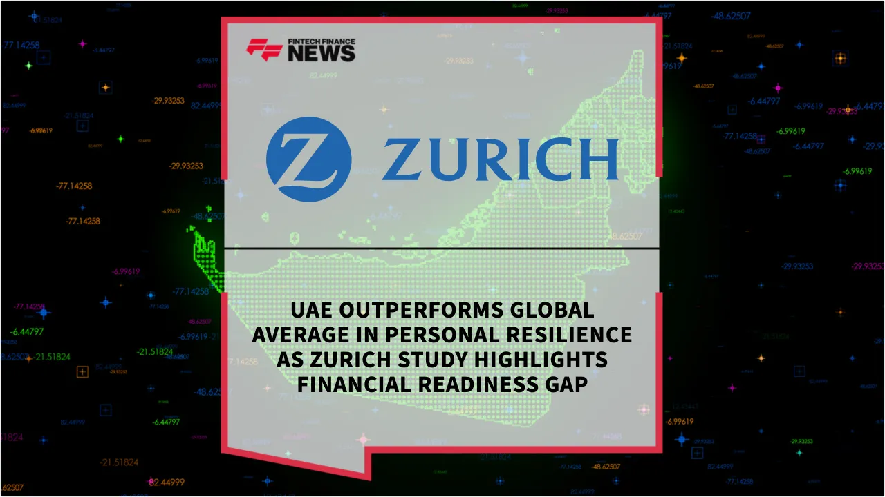Press Release: UAE Outperforms Global Average in Personal Resilience as Zurich Study Highlights Financial Readiness Gap | Featured Image by FF News