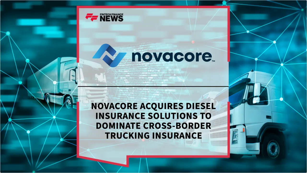 Press Release: Novacore Acquires Diesel Insurance Solutions to Dominate Cross-Border Trucking Insurance | Featured Image by FF News