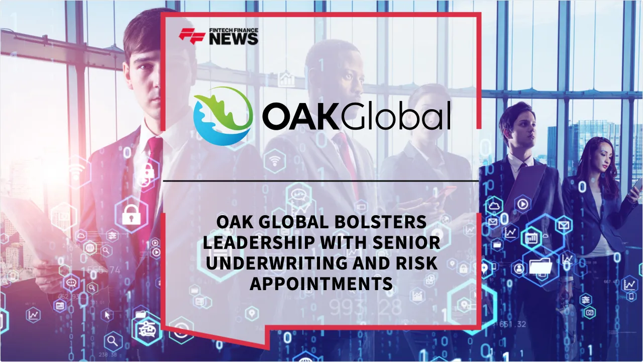 Press Release: OAK Global Bolsters Leadership with Senior Underwriting and Risk Appointments | Featured Image by FF News