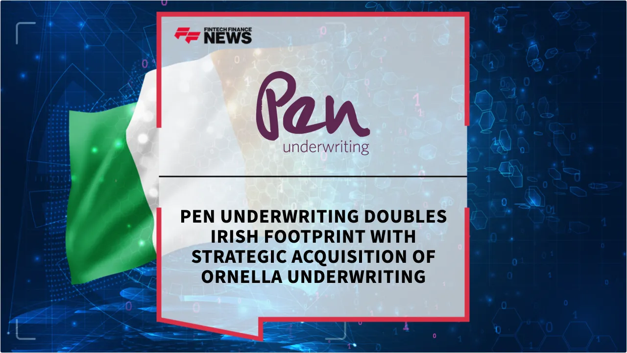 Press Release: Pen Underwriting Doubles Irish Footprint with Strategic Acquisition of Ornella Underwriting | Featured Image by FF News