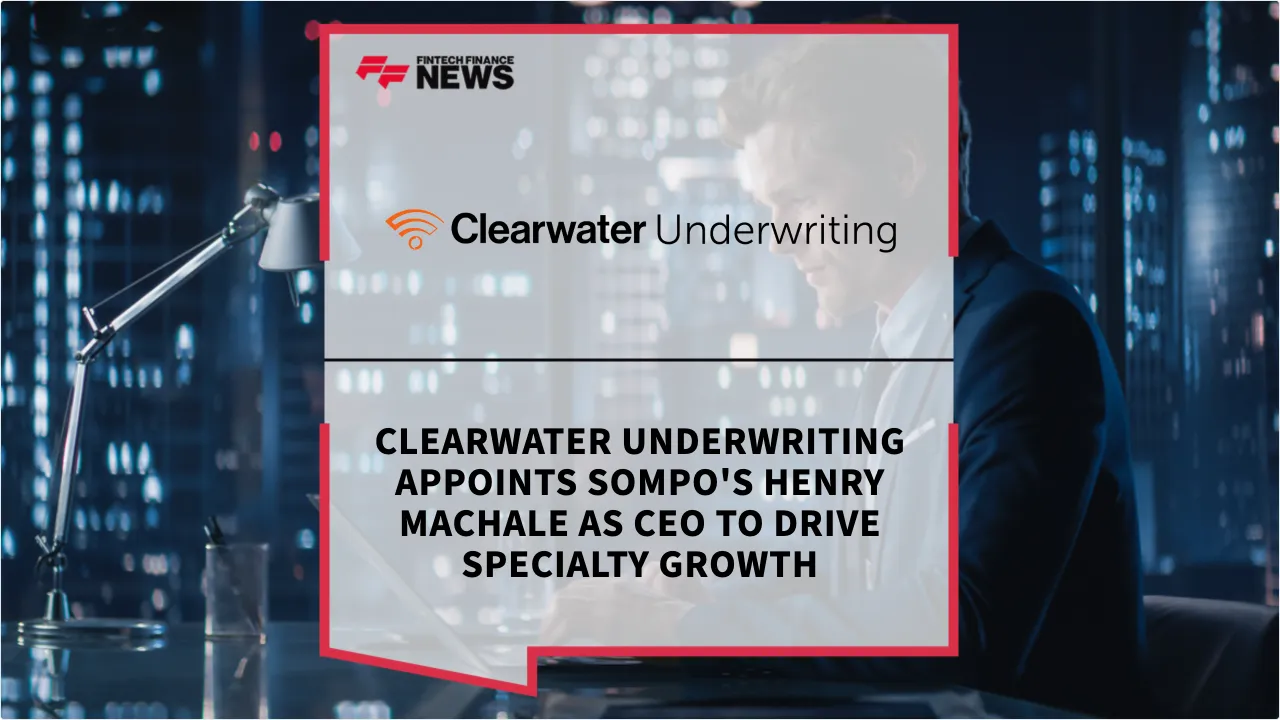 Press Release: Clearwater Underwriting Appoints Sompo's Henry MacHale as CEO to Drive Specialty Growth | Featured Image by FF News