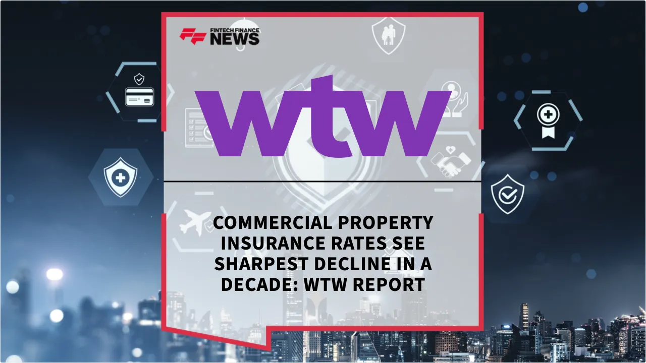 Press Release: Commercial Property Insurance Rates See Sharpest Decline in a Decade: WTW Report | Featured Image by FF News