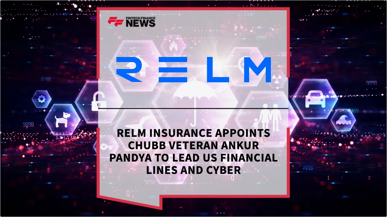 Press Release: Relm Insurance Appoints Chubb Veteran Ankur Pandya to Lead US Financial Lines and Cyber | Featured Image by FF News