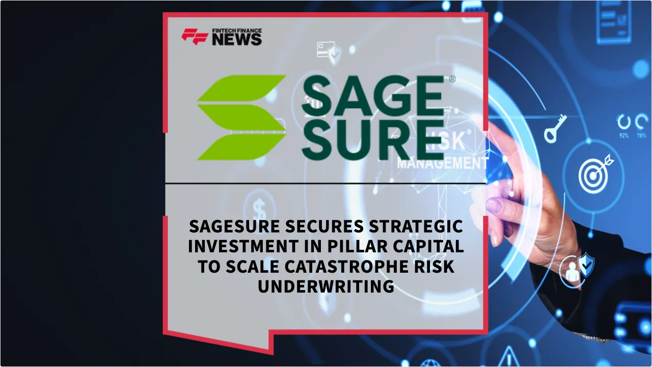 Press Release: SageSure Secures Strategic Investment in Pillar Capital to Scale Catastrophe Risk Underwriting | Featured Image by FF News