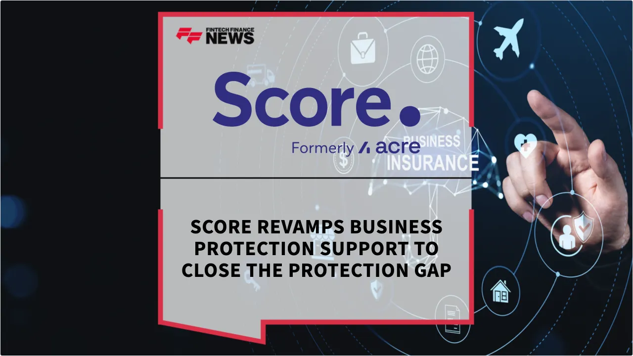 Press Release: Score Revamps Business Protection Support to Close the Protection Gap | Featured Image by FF News
