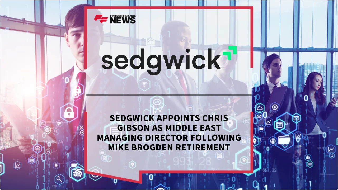 Press Release: Sedgwick Appoints Chris Gibson as Middle East Managing Director Following Mike Brogden Retirement | Featured Image by FF News