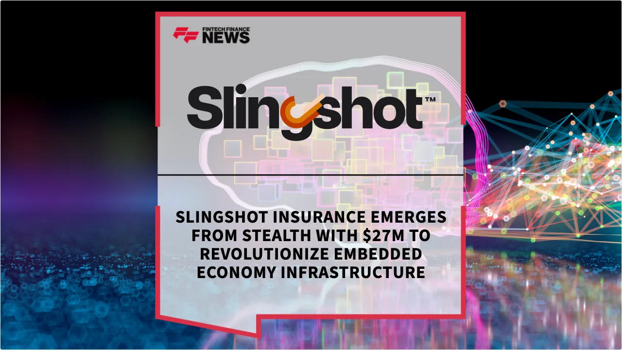 Press Release: Slingshot Insurance Emerges from Stealth with $27M to Revolutionize Embedded Economy Infrastructure | Featured Image by FF News