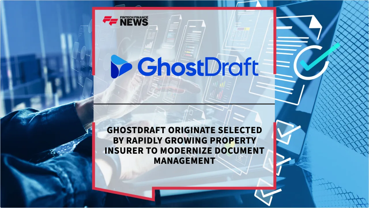 Press Release: GhostDraft Originate Selected by Rapidly Growing Property Insurer to Modernize Document Management | Featured Image by FF News