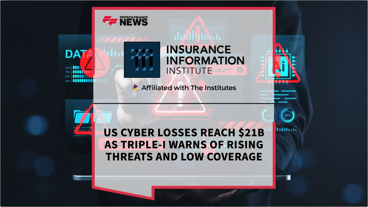 Press Release: US Cyber Losses Reach $21B as Triple-I Warns of Rising Threats and Low Coverage | Featured Image by FF News