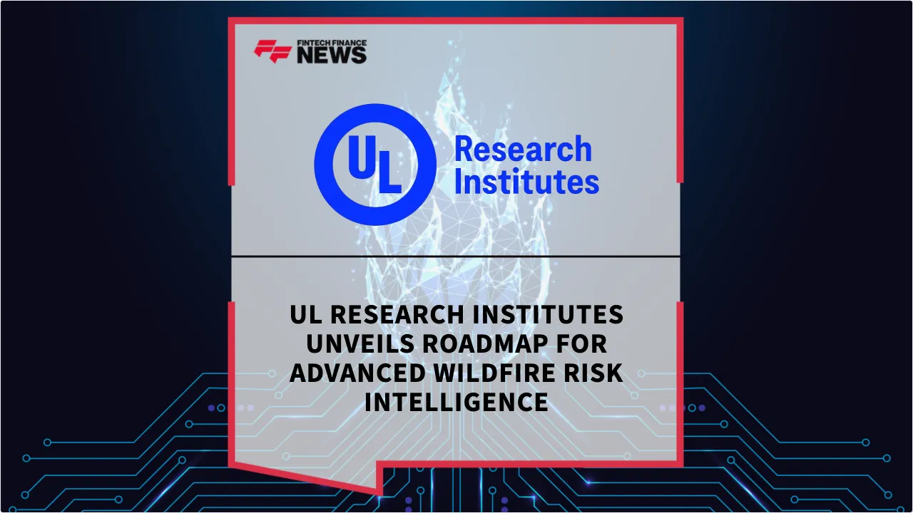 Press Release: UL Research Institutes Unveils Roadmap for Advanced Wildfire Risk Intelligence | Featured Image by FF News