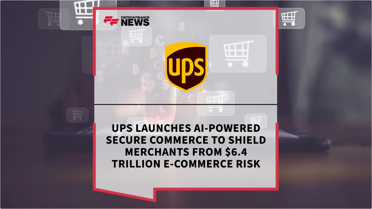 Press Release: UPS Launches AI-Powered Secure Commerce to Shield Merchants from $6.4 Trillion E-commerce Risk | Featured Image by FF News
