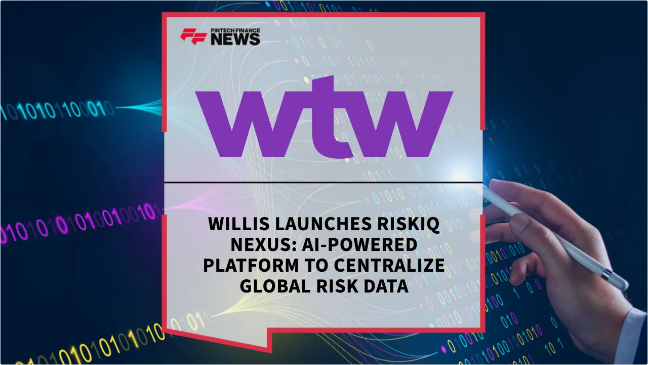 Press Release: Willis Launches RiskIQ Nexus: AI-Powered Platform to Centralize Global Risk Data | Featured Image by FF News