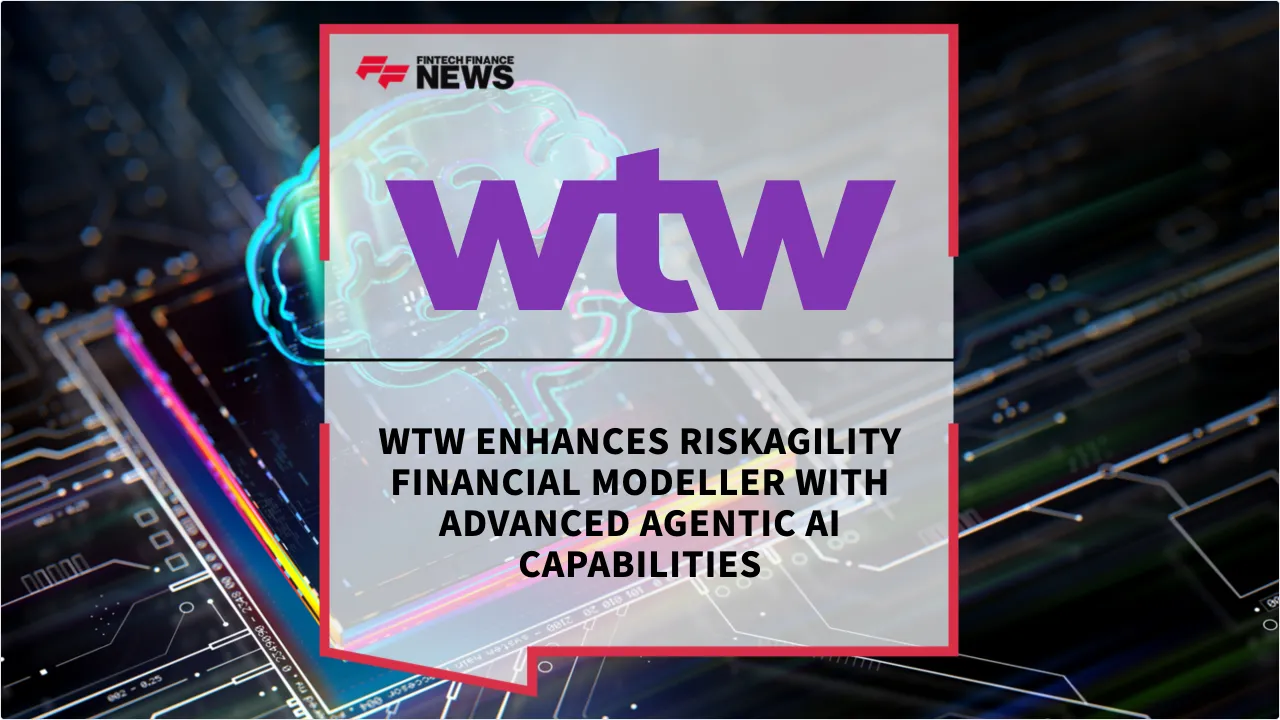Press Release: WTW Enhances RiskAgility Financial Modeller with Advanced Agentic AI Capabilities | Featured Image by FF News