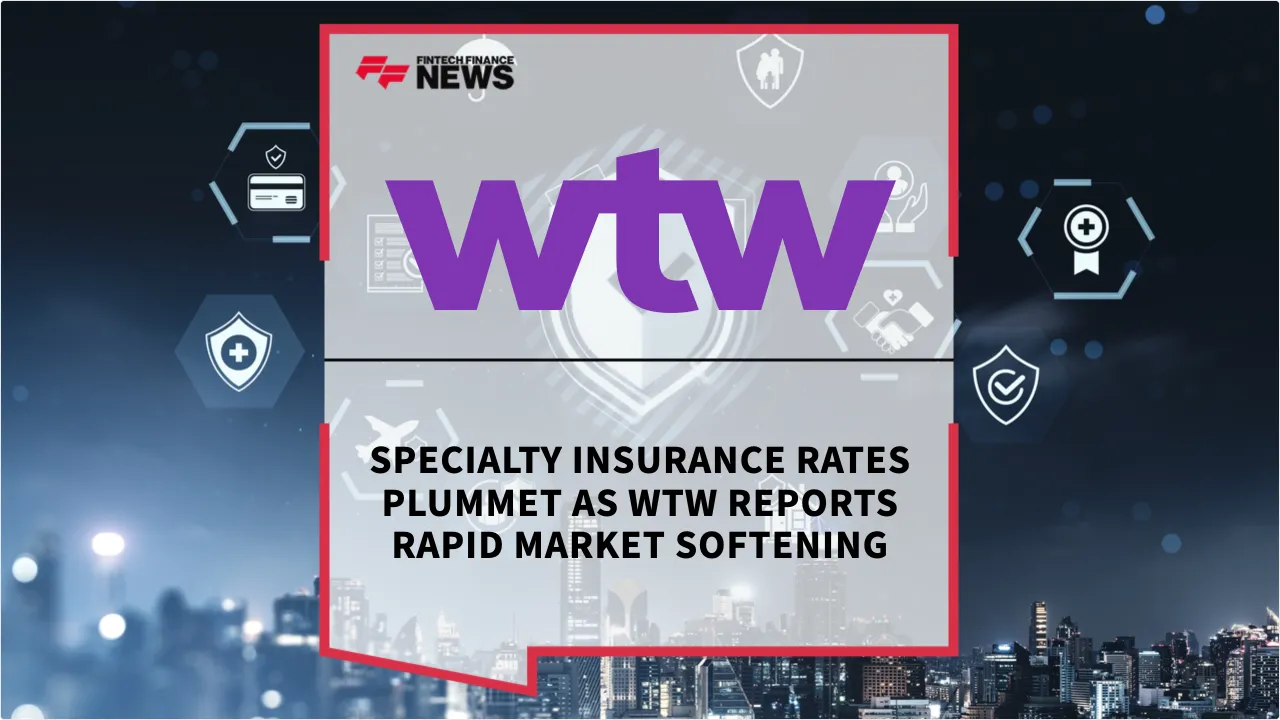 Press Release: Specialty Insurance Rates Plummet as WTW Reports Rapid Market Softening | Featured Image by FF News