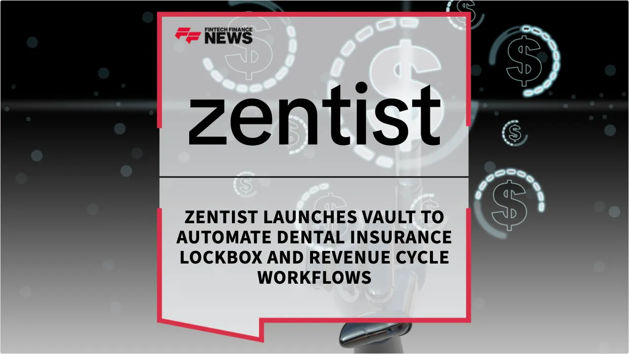 Press Release: Zentist Launches Vault to Automate Dental Insurance Lockbox and Revenue Cycle Workflows | Featured Image by FF News