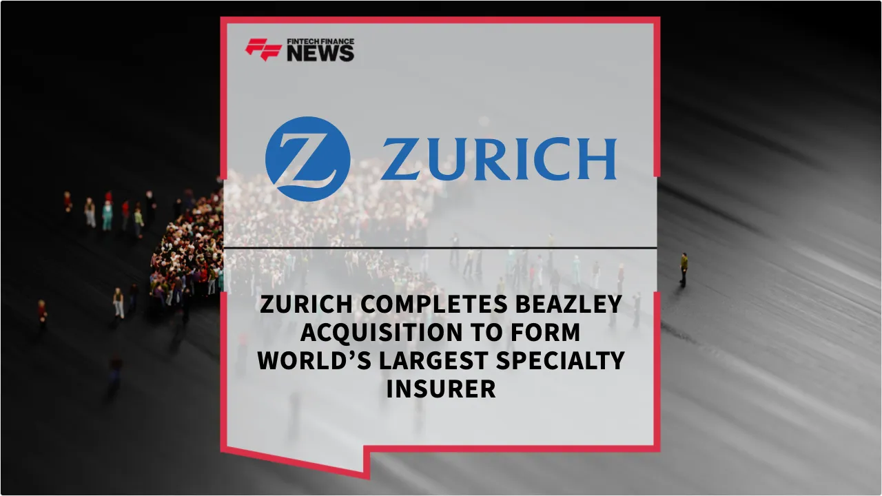 Press Release: Zurich Completes Beazley Acquisition to Form World’s Largest Specialty Insurer | Featured Image by FF News